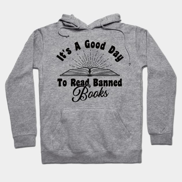 It's A Good Day To Read Banned Books Hoodie by Gaming champion